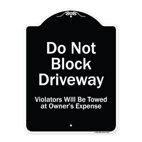 Designer Series-Do Not Block Driveway Violators Will Towed Owner Expense, 18" L, 24" H, BW-1824-9853